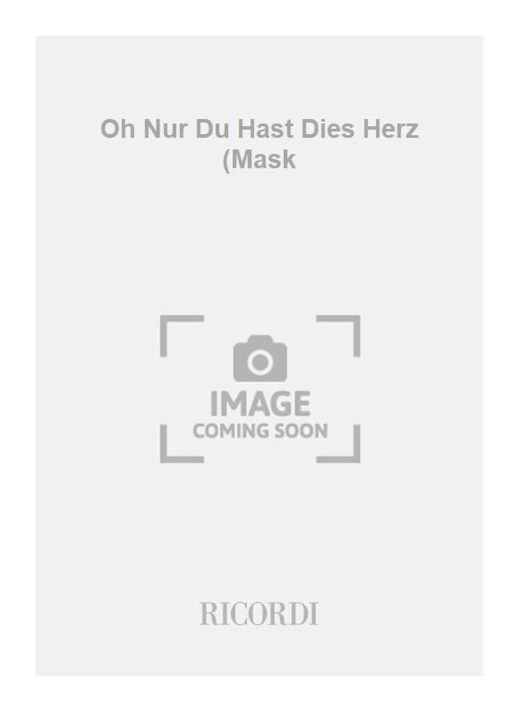Oh Nur Du Hast Dies Herz (Mask